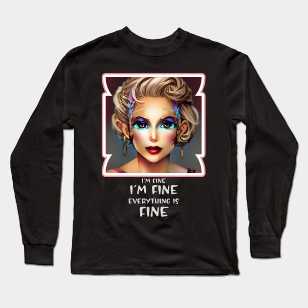 I'm fine, I'm fine, Everything is Fine (huge eyes anime woman) Long Sleeve T-Shirt by PersianFMts